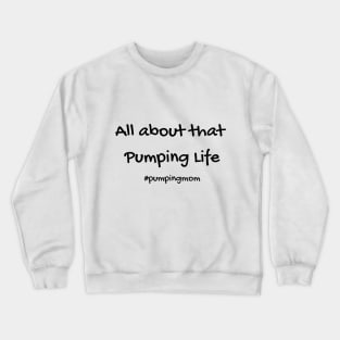 That Pumping Life Breastfeeding Mom Crewneck Sweatshirt